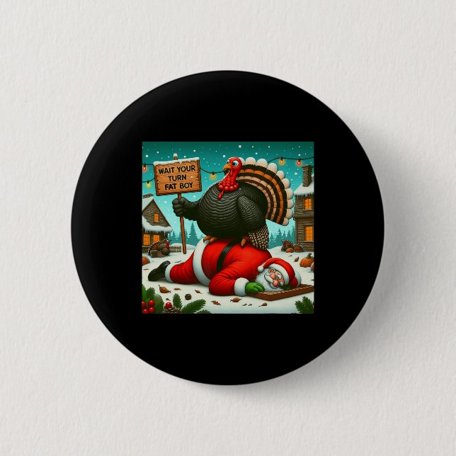 Warten Sie, bis Sie sich fat Boy Turkey Santa Funn Button (Vorderseite)