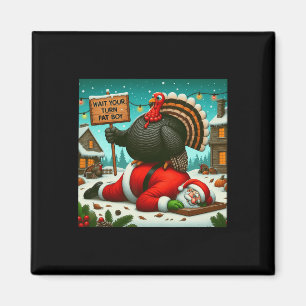 Warten Sie, bis Sie sich fat Boy Turkey Santa Funn Magnet