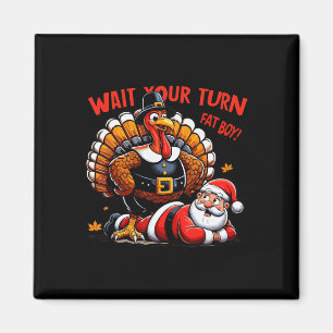 Warten Sie, bis Sie sich fat Boy Turkey Santa Funn Magnet