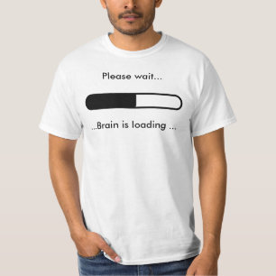 Warten Sie bitte…,… Gehirn lädt… T-Shirt