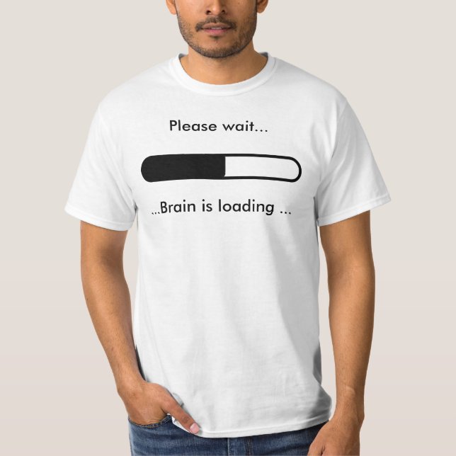 Warten Sie bitte…,… Gehirn lädt… T-Shirt (Vorderseite)