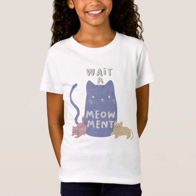 Warten Sie einen Meow-ment-T - Shirt (Vorderseite)