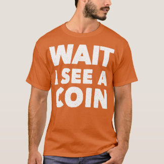 Warten Sie, ich kann eine Münze-Funny-Münze sammel T-Shirt