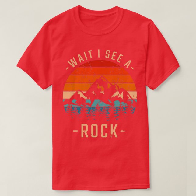 Warten Sie, ich sehe einen Felsen für einen Geolog T-Shirt (Design vorne)