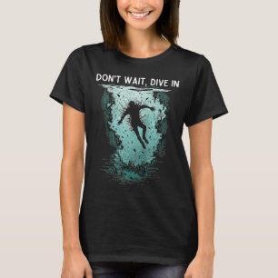 Warten Sie nicht auf Tauchen in coolen Sprung Star T-Shirt