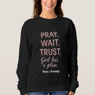 Warten Sie Vertrauen - Gott hat einen Plan Inspira Sweatshirt