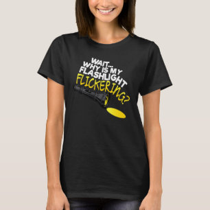 Warten Sie, warum mein Flashlight die Phasmophobie T-Shirt