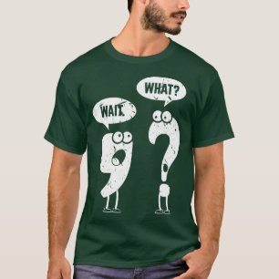 Warten Sie, was Englischlehrer Grammar Gag Fun T-Shirt