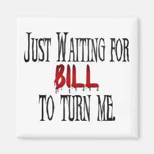 Wartete Bill, um mich zu drehen Magnet