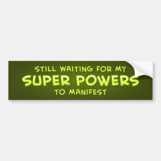 Wartete noch meine SuperPower zu verkünden Autoaufkleber