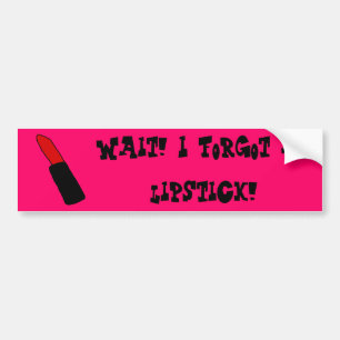 Wartezeit! Ich vergaß meinen Lippenstift! Autoaufkleber