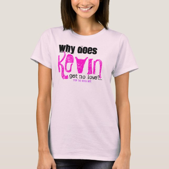 Warum bekommt KEVIN keine Liebe? T-Shirt (Vorderseite)