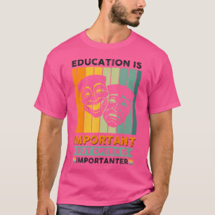 Warum Bildung wichtig ist, aber Opera ist wichtig T-Shirt