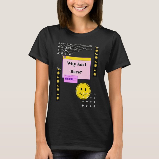 Warum bin ich hier Existentialismus Nihilismus Phi T-Shirt (Vorderseite)