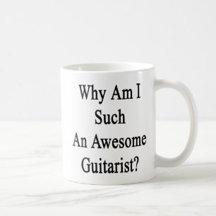 Warum bin ich solch ein fantastischer Gitarrist? Kaffeetasse