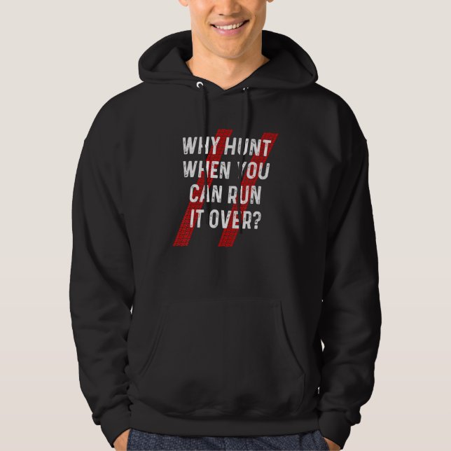 Warum die Jagd über Sarcastic Country Redneck Roa Hoodie (Vorderseite)