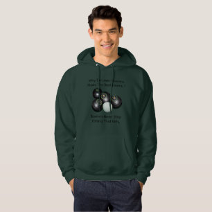 Warum die Rasenbowler die besten Liebhaber machen, Hoodie