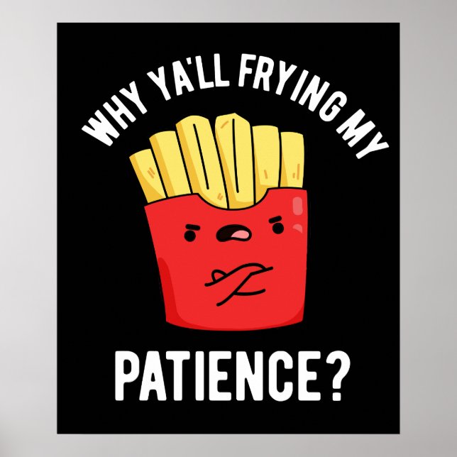 Warum du meine Patient-Fries bratst, ist dunkel BG Poster (Vorne)