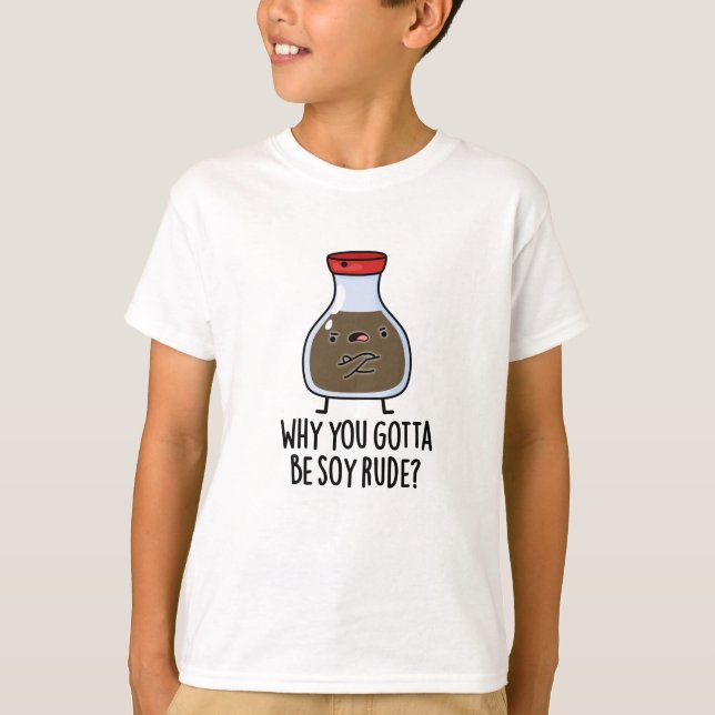 Warum du Soy Rude Funny Soy Sauce Puff werden will T-Shirt (Vorderseite)