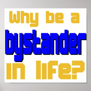 Warum ein Bystander in Life Poster sein sollte