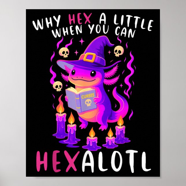 Warum ein wenig hex, wenn U Hexalotl Hexalotl Axol Poster (Vorne)