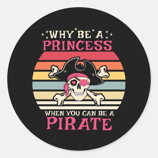 Warum eine Prinzessin sein, wenn man ein Pirate se Runder Aufkleber (Vorderseite)