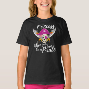 Warum eine Prinzessin sein, wenn man ein Piratenj T-Shirt