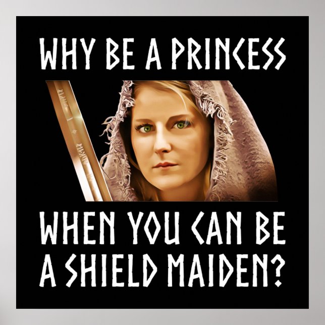 Warum eine Prinzessin sein, wenn man ein Schildmäd Poster (Vorne)