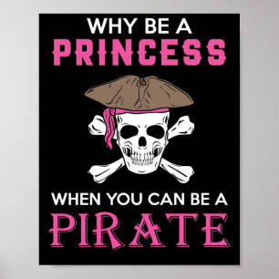Warum eine Prinzessin sein, wenn man Mädchen Pirat Poster