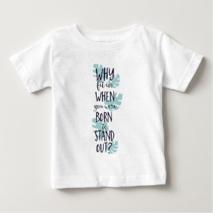 Warum einsteigen, wenn man Geboren war, sich auszu Baby T-shirt