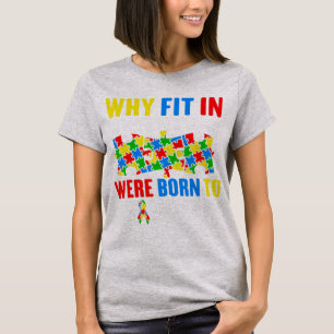 Warum einsteigen, wenn man Geboren war, sich zu so T-Shirt