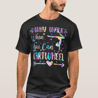 Warum gehen, wenn du radschlagen kannst Mädchen n  T-Shirt