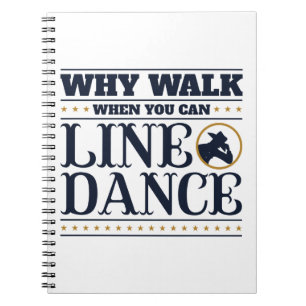 Warum gehen, wenn man Line Dance tanzen kann Notizblock