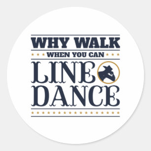 Warum gehen, wenn man Line Dance tanzen kann Runder Aufkleber