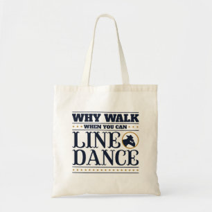 Warum gehen, wenn man Line Dance tanzen kann Tragetasche