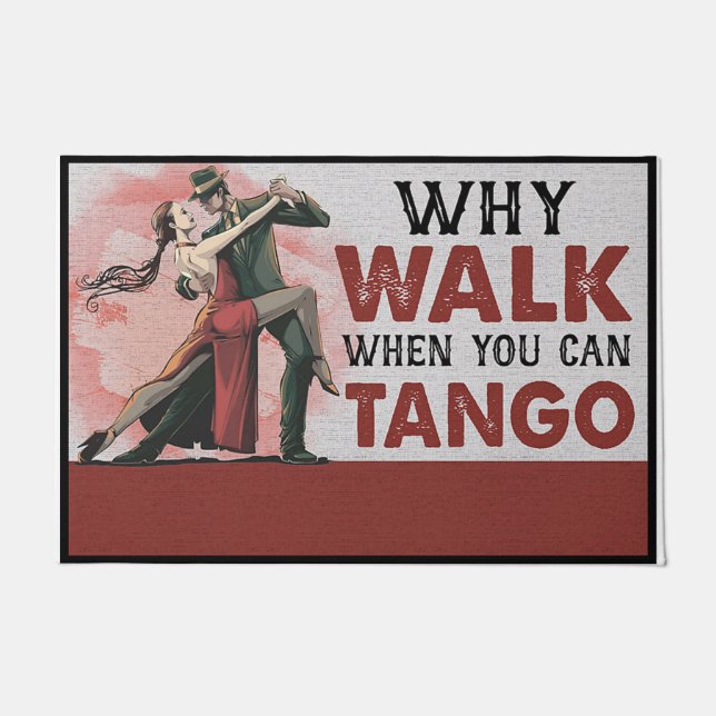 Warum gehen, wenn man Tango spielen kann Fußmatte (Vorderseite)