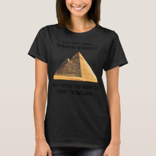 Warum gibt es in Ägypten zu starke Pyramiden? T-Shirt