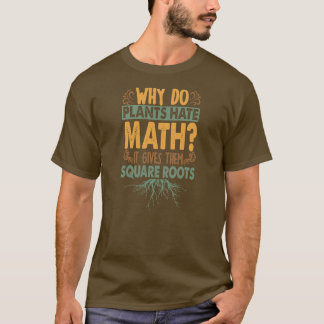 Warum hassen Pflanzen Mathe Lustige Papa-Witze T-Shirt