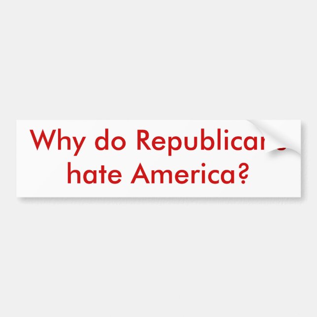 Warum hassen Republikaner Amerika? Autoaufkleber (Vorne)