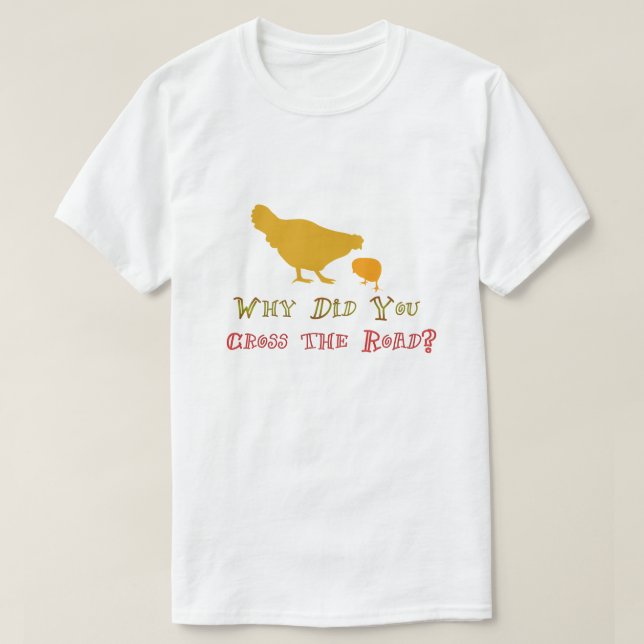 Warum hat das Huhn das Road Funny Shirt Design übe (Design vorne)