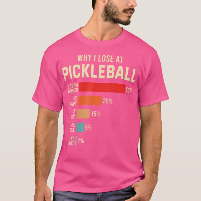 Warum ich beim Pickleball Player Funny Pickleballe T-Shirt (Vorderseite)