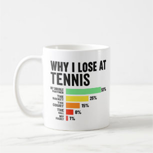 Warum ich beim Tennis verliere Lustiges Tennis f Kaffeetasse