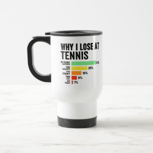 Warum ich beim Tennis verliere   Lustiges Tennis f Reisebecher