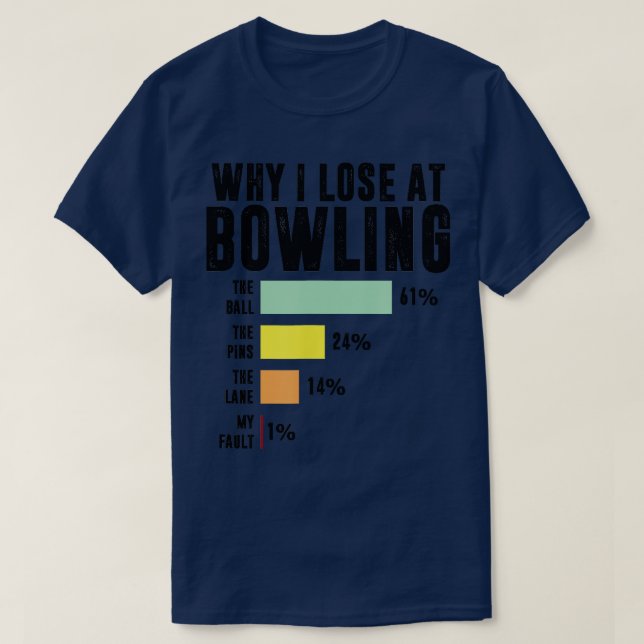 Warum ich Bowling Funny Bowling verlieren 1 T-Shirt (Design vorne)