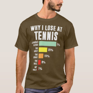 Warum ich den At ennis Funny ennis Player verliert T-Shirt