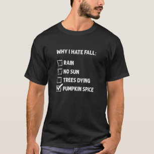 Warum ich Fall Pumpkin Gewürzhater hasse T-Shirt