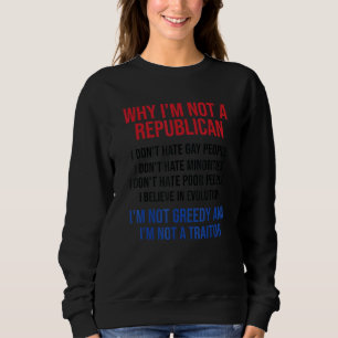 Warum ich kein Republikaner bin, hasse ich keine H Sweatshirt