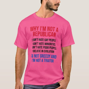 Warum ich kein Republikaner bin, hasse ich keine H T-Shirt