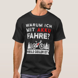 Warum ich mit Batterie E Bike Mountain Bike fahre T-Shirt