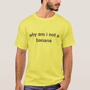 warum ich nicht ein Bananen-Shirt bin T-Shirt